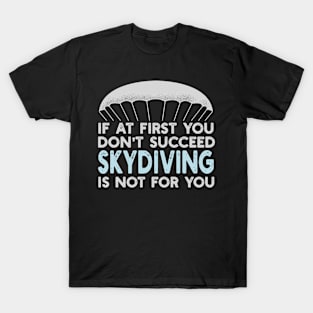 Skydiving Is Not For You T-Shirt